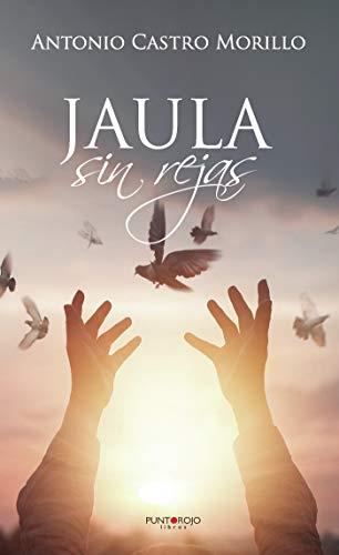 JAULA SIN REJAS | 9788417988296 | CASTRO MORILLO, ANTONIO