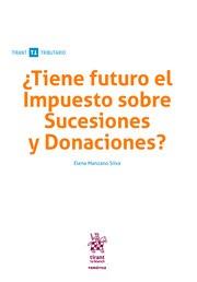 TIENE FUTURO EL IMPUESTO SOBRE SUCESIONES Y DONACIONES? | 9788413363486 | MANZANO SILVA, ELENA