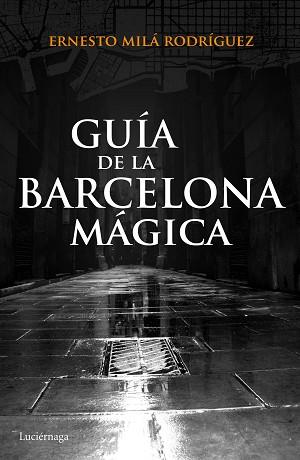 GUÍA DE LA BARCELONA MÁGICA | 9788415864929 | MILÁ, ERNESTO