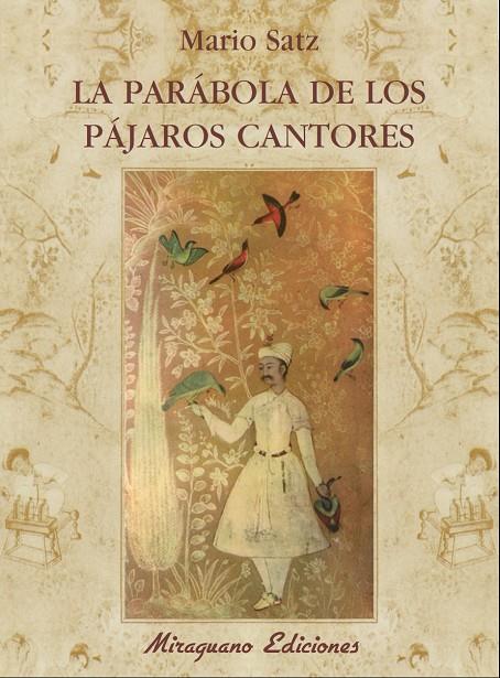 PARABOLA DE LOS PAJAROS CANTORES, LA | 9788478133307 | SATZ TETELBAUM, MARIO
