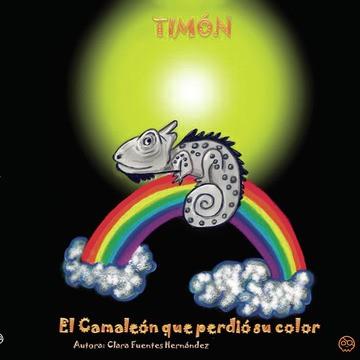 TIMÓN, EL CAMALEÓN QUE PERDIÓ SU COLOR | 9788419076304 | FUENTES HERNÁNDEZ, CLARA