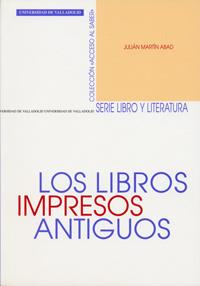 LIBROS IMPRESOS ANTIGUOS, LOS (REIMP.) | 9788484482796 | MARTIN ABAD, JULIAN
