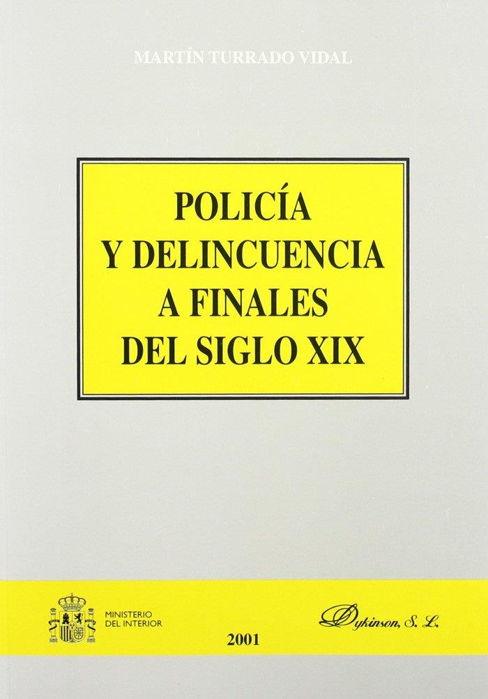 POLICÍA Y DELINCUENCIA A FINALES DEL SIGLO XIX. | 9788481557046 | TURRADO VIDAL, M.