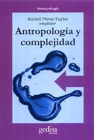 ANTROPOLOGÍA Y COMPLEJIDAD | 9788474328165 | PEREZ TAYLOR, RAFAEL