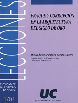 FRAUDE Y CORRUPCIÓN EN LA ARQUITECTURA DEL SIGLO DE ORO | 9788481022896 | ARAMBURU-ZABALA HIGUERA, MIGUEL ÁNGEL