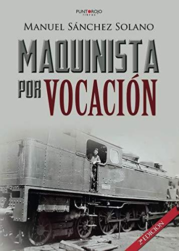 MAQUINISTA POR VOCACIÓN | 9788417479541 | SÁNCHEZ SOLANO, MANUEL