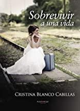 SOBREVIVIR A UNA VIDA | 9788416359295 | BLANCO CABILLAS, CRISTINA