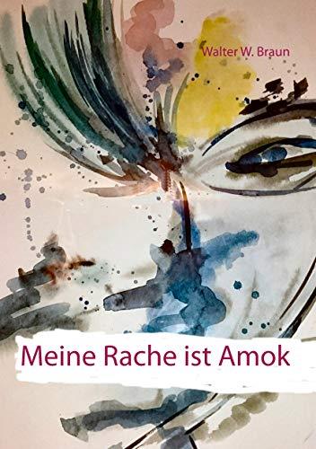MEINE RACHE IST AMOK | 9783749453061 | BRAUN, WALTER W.