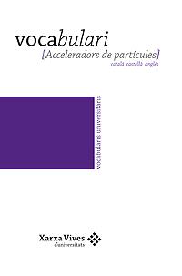 VOCABULARI D'ACCELERADORS DE PARTÍCULES | 9788483019368 | KOUBYCHINE, IOURI / CAMPMANY GUILLOT, JOSEP / SERVEI DE LLENGÜES I TERMINOLOGIA