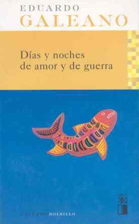 DÍAS Y NOCHES DE AMOR Y DE GUERRA | 9788432312069 | GALEANO, EDUARDO