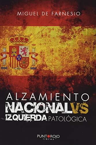 ALZAMIENTO NACIONAL VS IZQUIERDA PATOLÓGICA | 9788418074431 | DE FARNESIO, MIGUEL