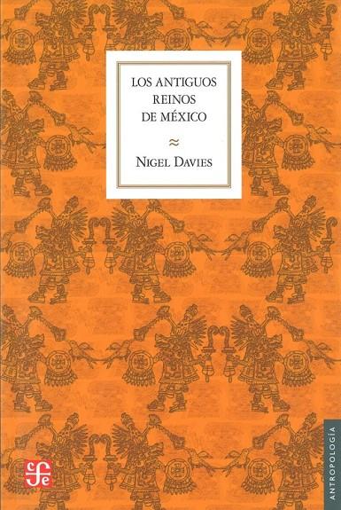 ANTIGUOS REINOS DE MÉXICO, LOS | 9789681628017 | DAVIES, NIGEL