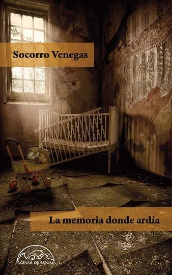 MEMORIA DONDE ARDÍA, LA | 9788483932599 | VENEGAS, SOCORRO