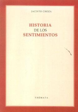 HISTORIA DE LOS SENTIMIENTOS | 9788493640637 | CHOZA, JACINTO