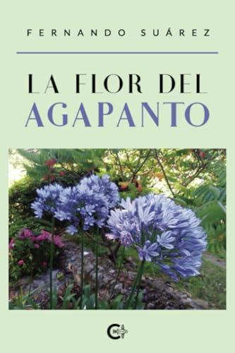 FLOR DEL AGAPANTO, LA | 9788418104213 | SUÁREZ, FERNANDO