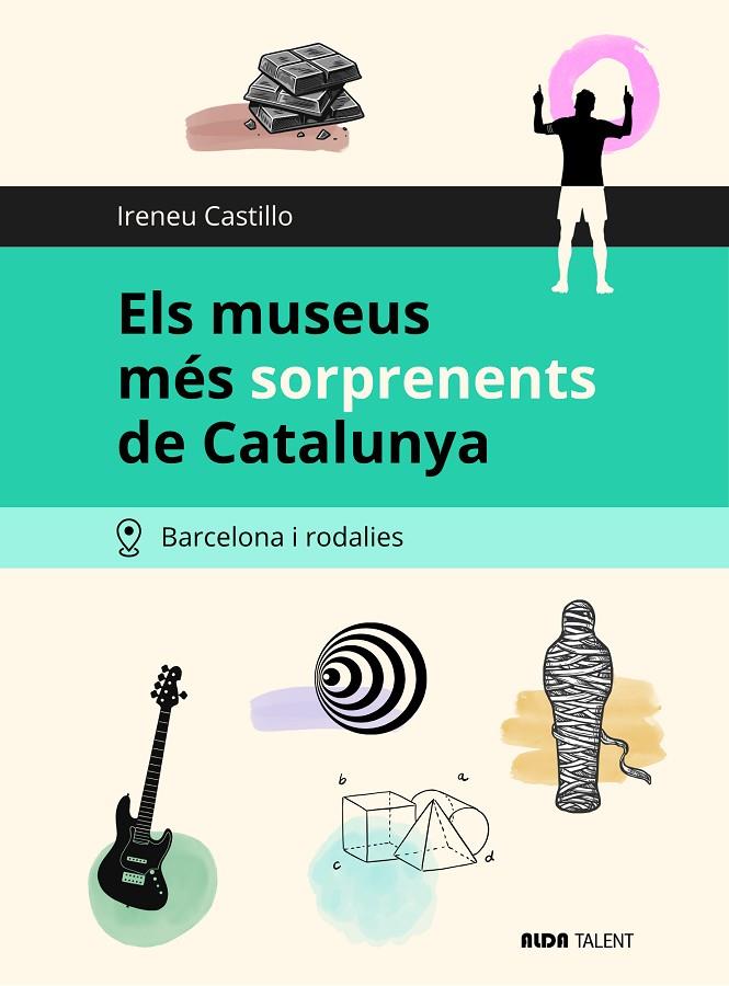 MUSEUS MÉS SORPRENENTS DE CATALUNYA, ELS - BARCELONA I RODALIES | 9791399242300 | CASTILLO, IRENEU