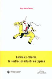 FORMAS Y COLORES : LA ILUSTRACIÓN INFANTIL EN ESPAÑA | 9788484272984 | GARCÍA PADRINO, JAIME