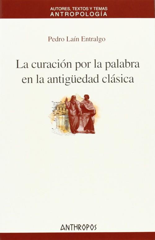 CURACION POR LA PALABRA EN LA ANTIGUEDAD CLASICOS | 9788476587522 | LAIN ENTRALGO, PEDRO