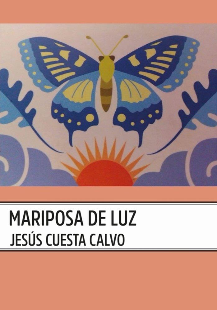 MARIPOSA DE LUZ | 9788412890174 | CUESTA CALVO, JESUS