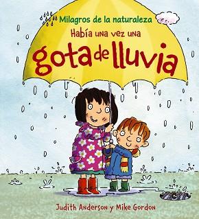 HABÍA UNA VEZ UNA GOTA DE LLUVIA | 9788466786850 | ANDERSON, JUDITH / GORDON, MIKE