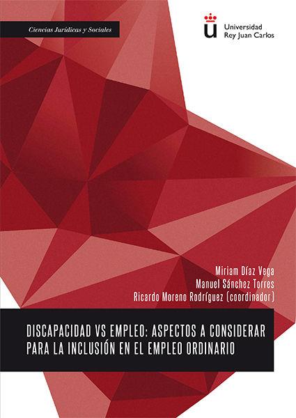 DISCAPACIDAD VS EMPLEO. ASPECTOS A CONSIDERAR PARA LA INCLUSIÓN EN EL EMPLEO ORDINARIO | 9788490859254 | DÍAZ VEGA, MIRIAM / SÁNCHEZ TORRES, MANUEL / MORENO RODRÍGUEZ, RICARDO