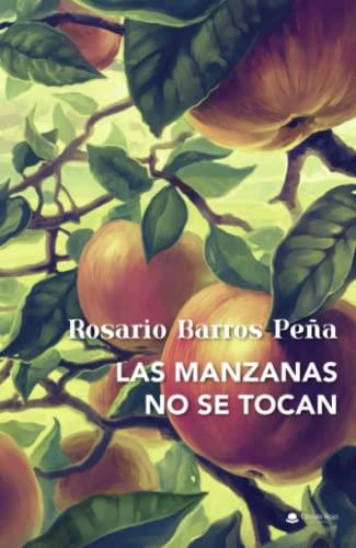 MANZANAS NO SE TOCAN, LAS | 9788411284288 | BARROS PEÑA, ROSARIO