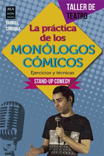 PRÁCTICA DE LOS MONÓLOGOS CÓMICOS, LA | 9788494650475 | CÓRDOBA, GABRIEL