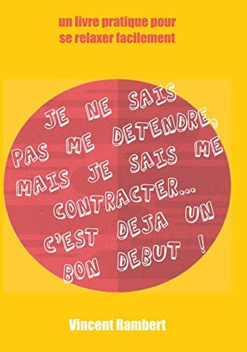 JE NE SAIS PAS ME DÉTENDRE... | 9782322143764 | RAMBERT, VINCENT