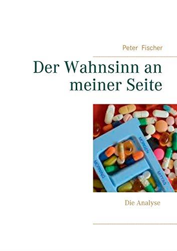 DER WAHNSINN AN MEINER SEITE | 9783738657760 | FISCHER, PETER S.