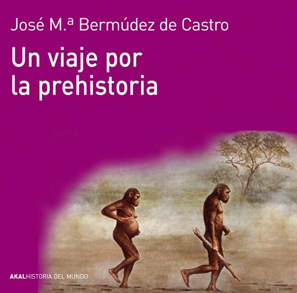 VIAJE POR LA PREHISTORIA | 9788446037736 | BERMUDEZ DE CASTRO, JOSE Mª