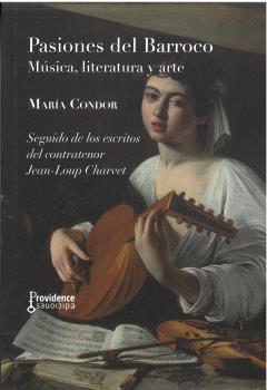 PASIONES DEL BARROCO : MÚSICA, LITERATURA Y ARTE | 9788412908541 | CONDOR, MARÍA