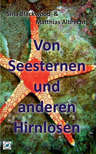 VON SEESTERNEN UND ANDEREN HIRNLOSEN | 9783750462397 | BLACKWOOD, SINA / ALBRECHT, MATTHIAS