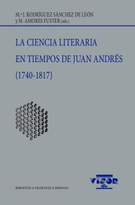 CIENCIA LITERARIA EN TIEMPOS DE JUAN ANDRÉS (1740-1817), LA | 9788498952209 | RODRÍGUEZ SÁNCHEZ DE LEÓN, Mª J. / AMORES FUSTER, M.