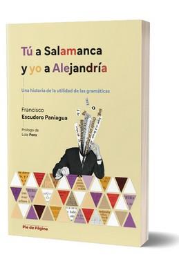 TÚ A SALAMANCA Y YO A ALEJANDRÍA | 9791399080209 | ESCUDERO PANIAGUA, FRANCISCO
