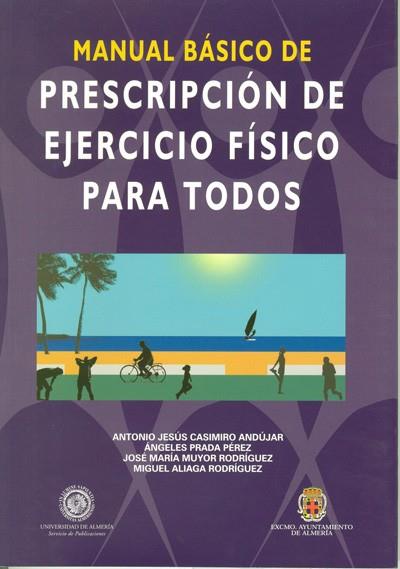 MANUAL BÁSICO DE PRESCRIPCIÓN DE EJERCICIO FÍSICO PARA TODOS | 9788482407579 | CASIMIRO ANDÚJAR, ANTONIO JESÚS