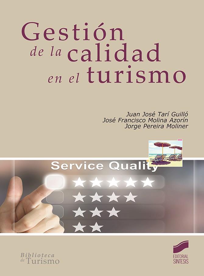 GESTIÓN DE LA CALIDAD EN EL TURISMO | 9788491710707 | TARÍ GUILLÓ, JUAN JOSÉ / MOLINA AZORÍN, JOSÉ FRANCISCO / PEREIRA MOLINER, JORGE