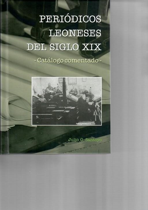 PERIÓDICOS LEONESES DEL SIGLO XIX -CATÁLOGO COMENTADO- | 9788418490194 | SANTOYO MEDIAVILLA, JULIO C.