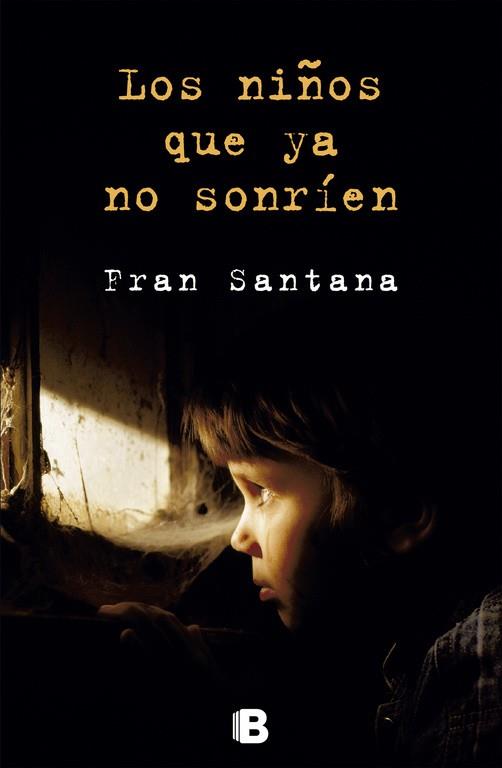 NIÑOS QUE YA NO SONRÍEN, LOS | 9788466654135 | SANTANA, FRAN