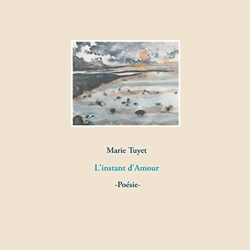 INSTANT D'AMOUR, L' | 9782322204472 | TUYET, MARIE