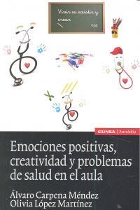 EMOCIONES POSITIVAS, CREATIVIDAD Y PROBLEMAS DE SALUD EN EL AULA | 9788431328818 | CARPENA MÉNDEZ, ÁLVARO / LÓPEZ MARTÍNEZ, OLIVIA