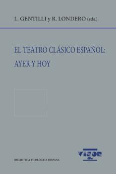 TEATRO CLÁSICO ESPAÑOL, EL : AYER Y HOY | 9788498952018 | GENTILLI, LUCIANA