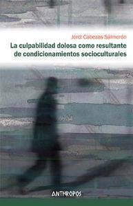 CULPABILIDAD DOLOSA COMO RESULTANTE DE CONDICIONAMIENTOS | 9788415260868 | CABEZAS SALMERON, JORDI