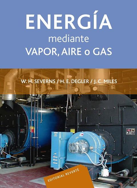 PRODUCCIÓN DE ENERGÍA MEDIANTE VAPOR, AIRE O GAS, LA | 9788429148909 | SEVERNS, WILLIAM H. / DEGLER, H. E. / MILES, H. E.