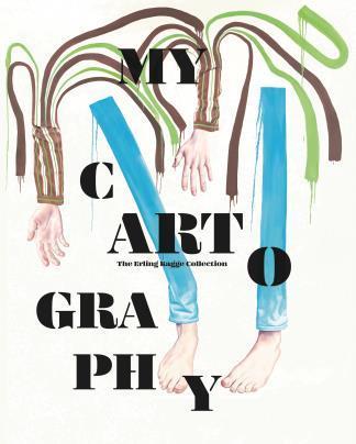 MY CARTOGRAPHY. THE ERLING KAGGE COLLETION | 9788412119411 | CURIGER, BICE
