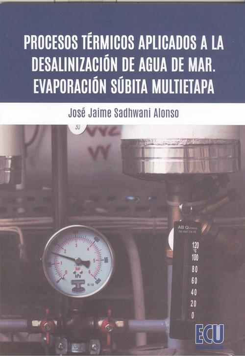 PROCESOS TÉRMICOS APLICADOS A LA DESALINIZACIÓN DE AGUA DE MAR | 9788417577834 | SADHWANI ALONSO, JOSÉ JAIME