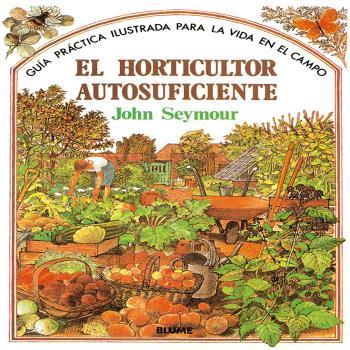 HORTICULTOR AUTOSUFICIENTE, EL | 9788487535666 | SEYMOUR, JOHN
