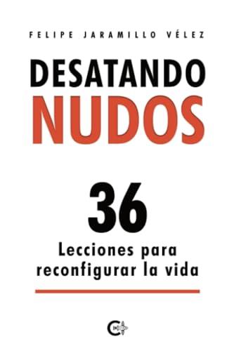 DESATANDO NUDOS | 9788410334489 | JARAMILLO VÉLEZ, FELIPE