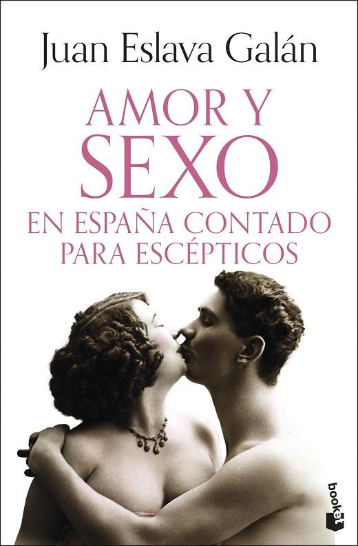 AMOR Y SEXO EN ESPAÑA CONTADO PARA ESCÉPTICOS | 9788408326441 | ESLAVA GALÁN, JUAN