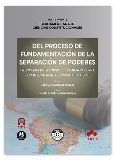 DEL PROCESO DE FUNDAMENTACIÓN DE LA SEPARACIÓN DE PODERES | 9791370110543 | GARZA RODRÍGUEZ, JOSÉ LUIS
