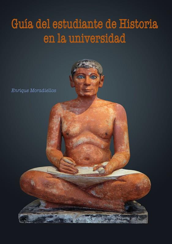 GUÍA DEL ESTUDIANTE DE HISTORIA EN LA UNIVERSIDAD | 9788491272151 | MORADIELLOS, ENRIQUE